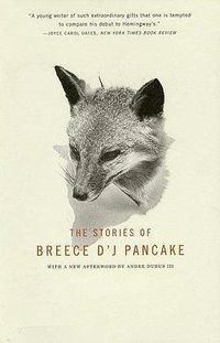 The Stories of Breece D'J Pancake (Back Bay Books 2002)