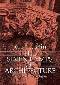 The Seven Lamps of Architecture (Dover Publications 1989)