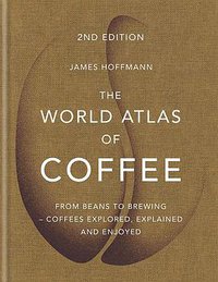 The World Atlas of Coffee (Mitchell Beazley 2018)