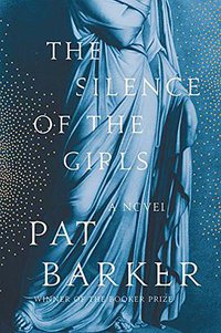 The Silence of the Girls (Doubleday 2018)