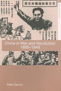 China in War and Revolution, 1895-1949 (Routledge 2005)