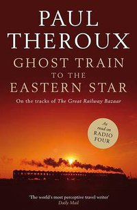 Ghost Train to the Eastern Star (Hamish Hamilton 2008)