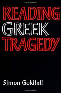 Reading Greek Tragedy (Cambridge University Press 1986)