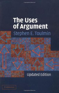 The Uses of Argument (Cambridge University Press 2003)