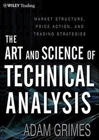 The Art and Science of Technical Analysis (Wiley 2012)