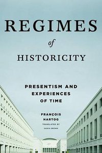 Regimes of Historicity (Columbia University Press 2016)