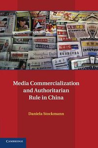 Media Commercialization and Authoritarian Rule in China (Cambridge University Press 2014)