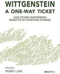 Wittgenstein, A One-Way Ticket, and Other Unforeseen Benefts of Studying Chinese