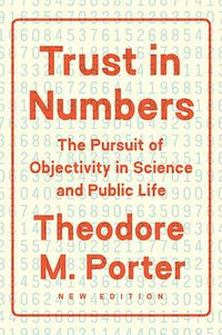 Trust in Numbers (Princeton University Press 2020)