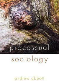 Processual Sociology (University Of Chicago Press 2016)