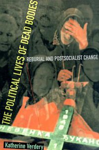 The  Political Lives of Dead Bodies (Columbia University Press 2000)
