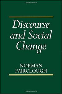 Discourse and Social Change (Polity Press 1993)