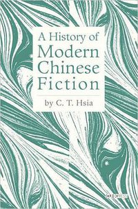 A History of Modern Chinese Fiction (The Chinese University of Hong Kong Press 2016)