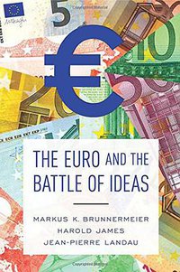 The Euro and the Battle of Ideas (Princeton University Press 2018)