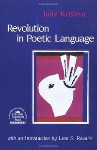 Revolution in Poetic Language (Columbia University Press 1984)