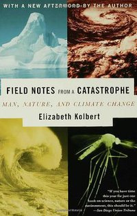 Field Notes from a Catastrophe (Bloomsbury USA 2014)