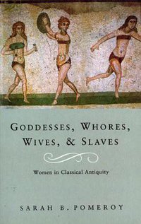 Goddesses, Whores, Wives And Slaves (Pimlico 1994)
