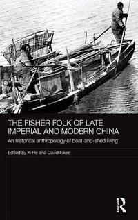 The Fisher Folk of Late Imperial and Modern China (Routledge 2015)