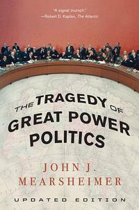 The Tragedy of Great Power Politics (W. W. Norton & Company 2014)