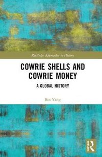 Cowrie Shells and Cowrie Money: A Global History (Routledge 2018)