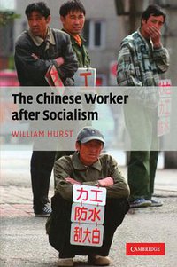 The Chinese Worker after Socialism (Cambridge University Press 2012)