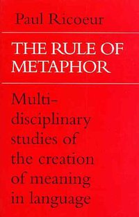 The Rule of Metaphor (University of Toronto Press 1981)