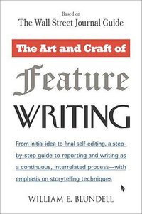 The Art and Craft of Feature Writing (Plume 1988)