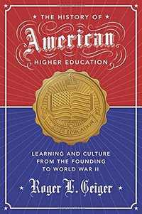The History of American Higher Education (Princeton University Press 2016)