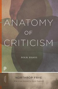 Anatomy of Criticism (Princeton University Press 2020)
