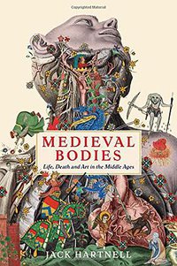 Medieval Bodies (Wellcome Collection 2018)