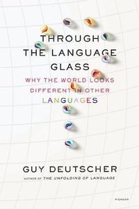 Through the Language Glass (Picador 2011)