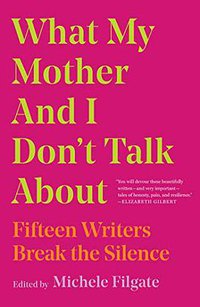 What My Mother and I Don't Talk About (Simon & Schuster 2019)
