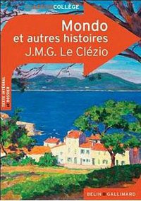 Mondo et autres histoires de J.M.G. Le Clézio (BELIN LITTERATURE ET REVUES 2010)