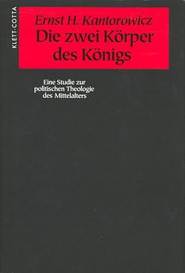 Die zwei Körper des Königs. Eine Studie zur politischen Theologie des Mittelalters.