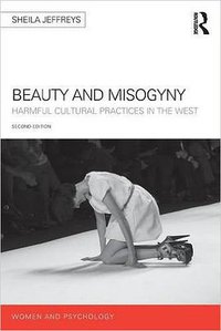 Beauty and misogyny (Routledge 2014)