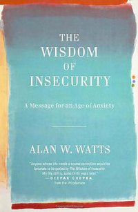 The Wisdom of Insecurity (Vintage 2011)