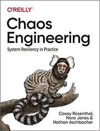 Chaos Engineering (O'Reilly Media 2020)