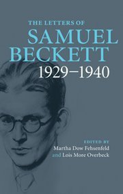The Letters of Samuel Beckett (Cambridge University Press 2009)