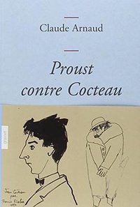 Proust contre Cocteau (Grasset 2013)