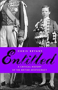 Entitled: A Critical History of the British Aristocracy