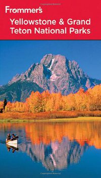 Frommer's Yellowstone & Grand Teton National Parks (Park Guides)
