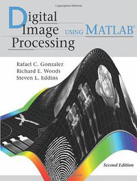 Digital Image Processing Using MATLAB, 2nd ed. (Gatesmark Publishing 2009)