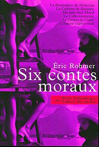 Six contes moraux (Cahiers du Cinéma - Editions de l'Etoile 1998)