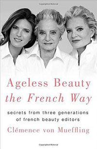 Ageless Beauty the French Way (St. Martin's Press 2018)
