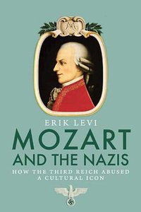 Mozart and the Nazis (Yale University Press 2011)
