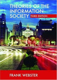 Theories of the Information Society (Routledge 2006)