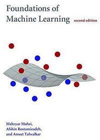 Foundations of Machine Learning (The MIT Press 2012)