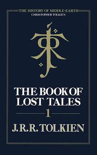 The Book of Lost Tales, Part One (HarperCollins 2010)