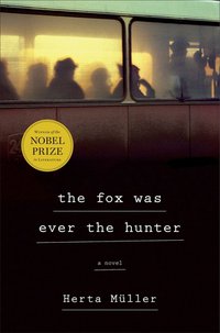 The Fox Was Ever the Hunter (Metropolitan Books 2016)