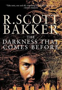 The Darkness That Comes Before (The Prince of Nothing, Book 1) (Overlook TP 2005)